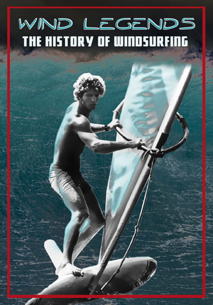 WIND LEGENDS  -THE HISTORY OF WINDSURFING